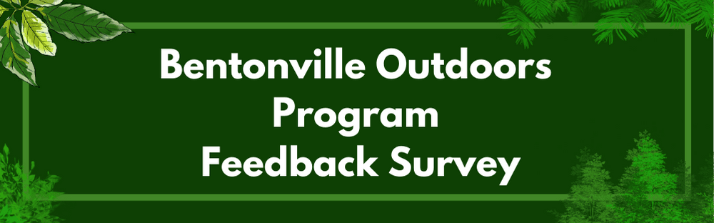 Bentonville Outdoors Program Feedback Survey