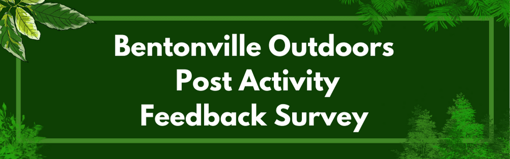 Bentonville Outdoors Post Activity Feedback Survey